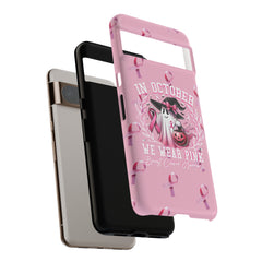 In October We Wear Pink Tough Phone Case – Breast Cancer Awareness