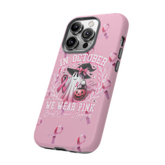 In October We Wear Pink Tough Phone Case – Breast Cancer Awareness