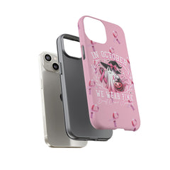 In October We Wear Pink Tough Phone Case – Breast Cancer Awareness