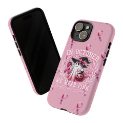 In October We Wear Pink Tough Phone Case – Breast Cancer Awareness