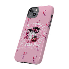 In October We Wear Pink Tough Phone Case – Breast Cancer Awareness