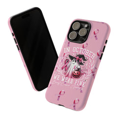 In October We Wear Pink Tough Phone Case – Breast Cancer Awareness