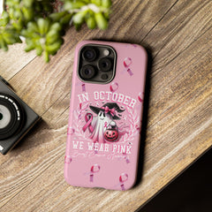 In October We Wear Pink Tough Phone Case – Breast Cancer Awareness