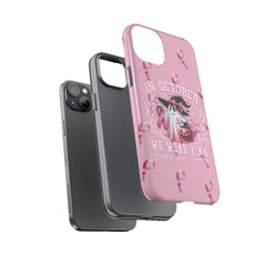 In October We Wear Pink Tough Phone Case – Breast Cancer Awareness