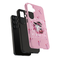 In October We Wear Pink Tough Phone Case – Breast Cancer Awareness