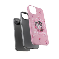 In October We Wear Pink Tough Phone Case – Breast Cancer Awareness