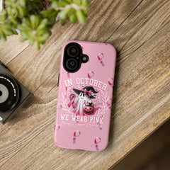 In October We Wear Pink Tough Phone Case – Breast Cancer Awareness
