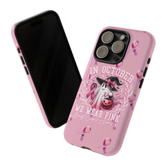 In October We Wear Pink Tough Phone Case – Breast Cancer Awareness