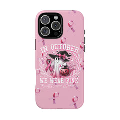 In October We Wear Pink Tough Phone Case – Breast Cancer Awareness