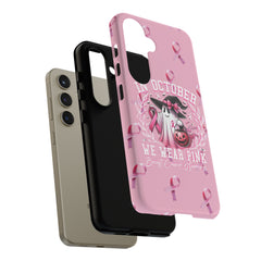 In October We Wear Pink Tough Phone Case – Breast Cancer Awareness