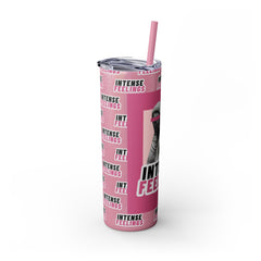 Intense Feelings - Pink Print Skinny Tumbler