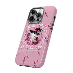 In October We Wear Pink Tough Phone Case – Breast Cancer Awareness