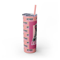 Intense Feelings - Pink Print Skinny Tumbler