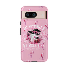 In October We Wear Pink Tough Phone Case – Breast Cancer Awareness