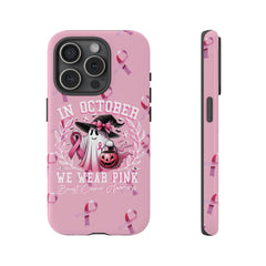 In October We Wear Pink Tough Phone Case – Breast Cancer Awareness