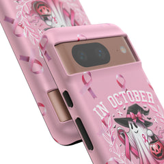 In October We Wear Pink Tough Phone Case – Breast Cancer Awareness