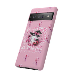 In October We Wear Pink Tough Phone Case – Breast Cancer Awareness