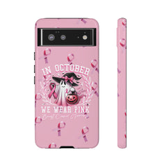 In October We Wear Pink Tough Phone Case – Breast Cancer Awareness