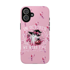 In October We Wear Pink Tough Phone Case – Breast Cancer Awareness