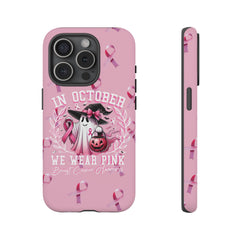 In October We Wear Pink Tough Phone Case – Breast Cancer Awareness
