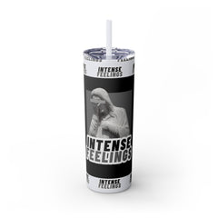 Intense Feelings - Grey Skinny Tumbler