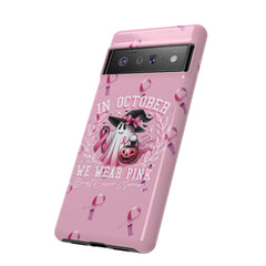 In October We Wear Pink Tough Phone Case – Breast Cancer Awareness