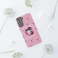 In October We Wear Pink Tough Phone Case – Breast Cancer Awareness
