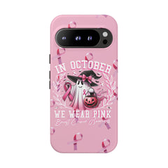 In October We Wear Pink Tough Phone Case – Breast Cancer Awareness