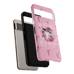 In October We Wear Pink Tough Phone Case – Breast Cancer Awareness