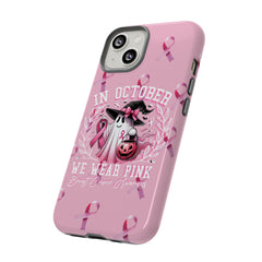 In October We Wear Pink Tough Phone Case – Breast Cancer Awareness