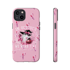 In October We Wear Pink Tough Phone Case – Breast Cancer Awareness