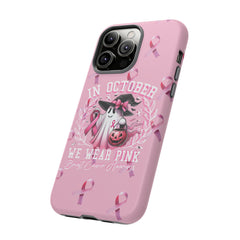 In October We Wear Pink Tough Phone Case – Breast Cancer Awareness