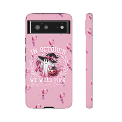 In October We Wear Pink Tough Phone Case – Breast Cancer Awareness