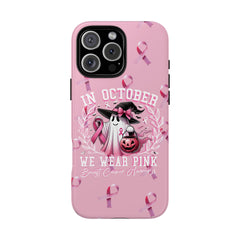 In October We Wear Pink Tough Phone Case – Breast Cancer Awareness