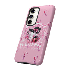 In October We Wear Pink Tough Phone Case – Breast Cancer Awareness