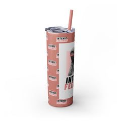 Intense Feelings - Rose Pink Print Skinny Tumbler